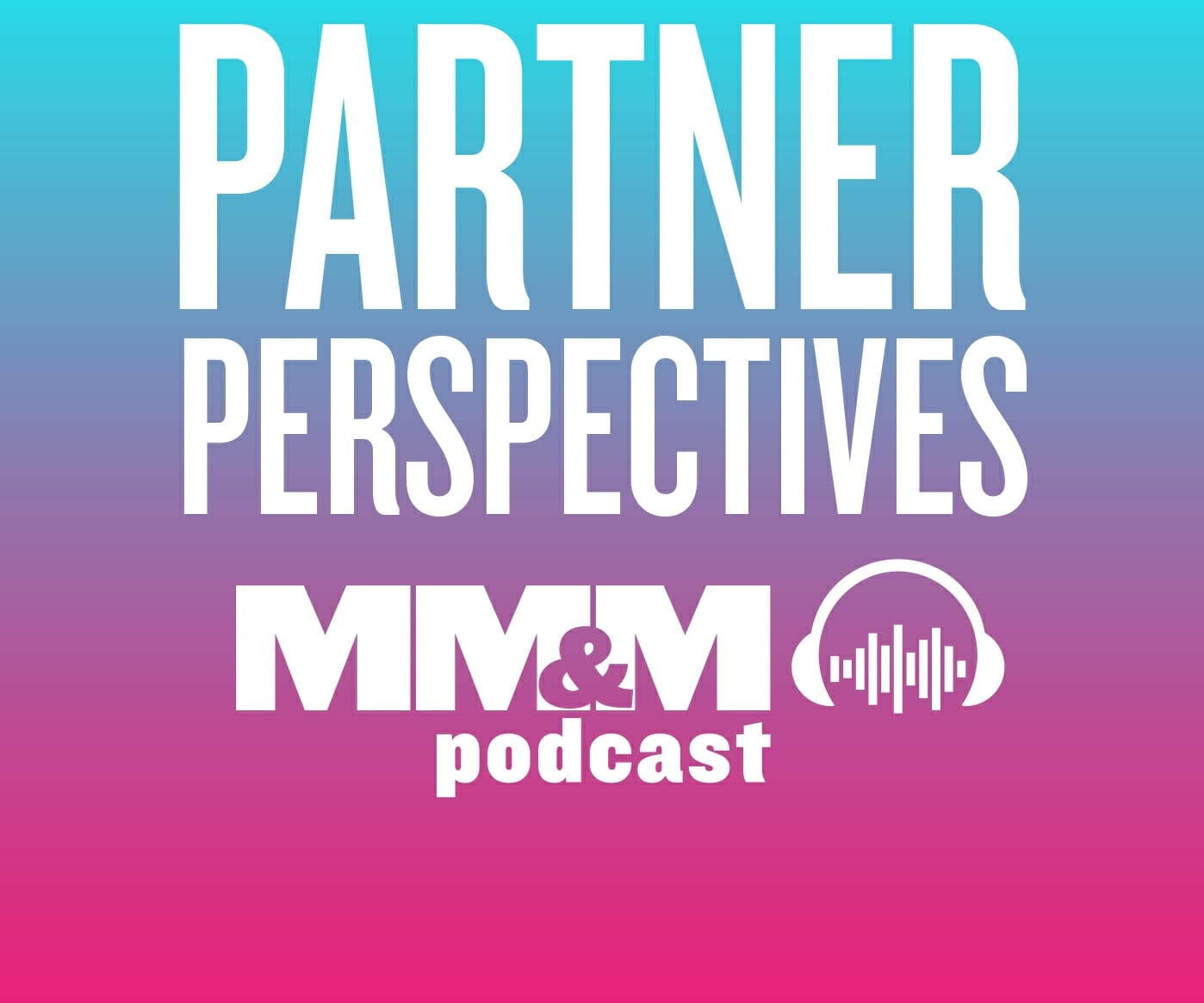 Podcast: Adherence: Leveraging Data to Enhance Your Brand’s Ability to Reach Target Patients