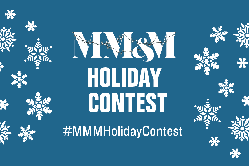 Announcing the inaugural MM&M Holiday Contest
