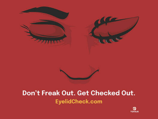 Tarsus Pharmaceuticals’ eye-opening campaign: Don’t Freak Out, Get Checked Out