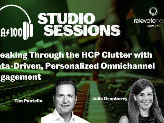 Agency 100 Studio Session | Relevate Health: Breaking through the HCP clutter with data-driven, personalized omnichannel engagement