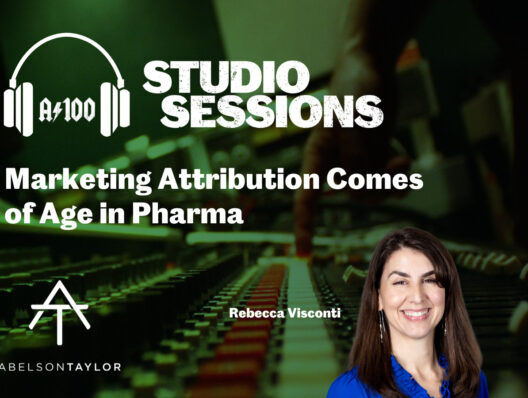 Agency 100 Studio Session | AbelsonTaylor: Marketing attribution comes of age in pharma