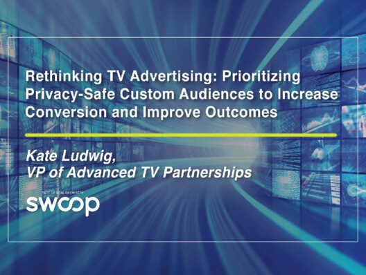 Rethinking TV advertising: Prioritizing privacy-safe custom audiences to increase conversion and improve outcomes