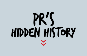 PR's Hidden History
